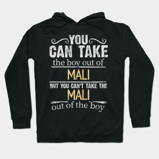 You Can Take The Boy Out Of Mali But You Cant Take The Mali Out Of The Boy - Gift for Malian With Roots From Mali Hoodie